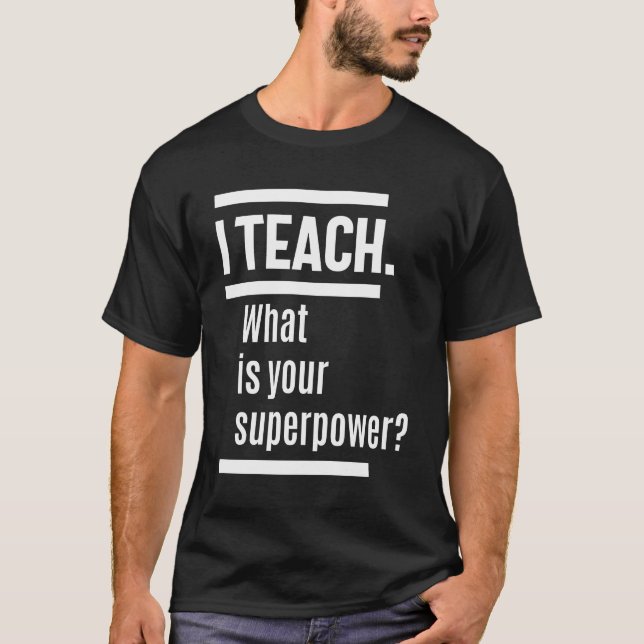 Camiseta Eu ensino. Qual é o seu superpoder? (Frente)