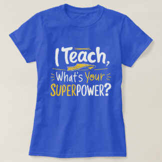 Camiseta Eu Ensino, Qual é Seu Superpoder?