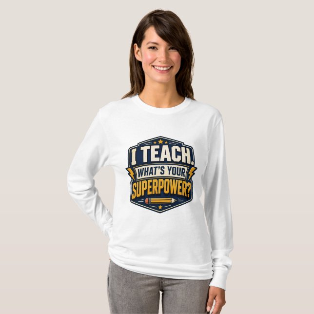 Camiseta Eu Ensino Qual É Seu Superpoder Professor (Frente Completa)