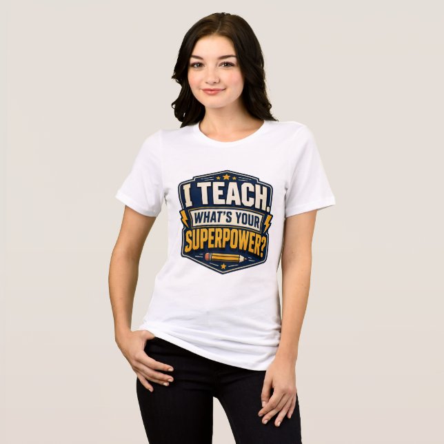 Camiseta Eu Ensino Qual é Seu Superpoder Professor (Frente Completa)