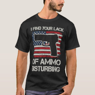 Camiseta Eu Entendo Sua Falta De Ammo Perturbando A Pistola