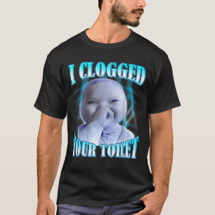 Camiseta Eu entupi seu vaso sanitário meme engraçado de beb