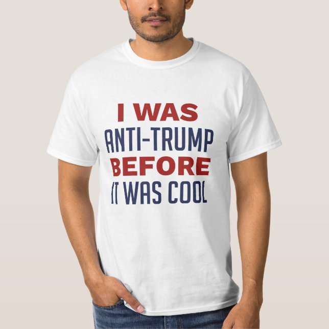 Camiseta Eu Era Anti-Trump Antes De Ser Legal (Frente)