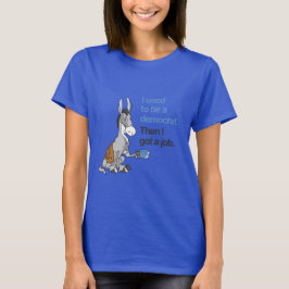 CAMISETA EU ERA DEMOCRATA, ENTÃO EU TENHO UM EMPREGO
