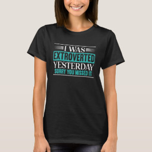 Camiseta Eu Era Extrovertido Ontem Desculpe Ter Perdido 1