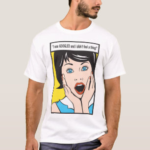 Camiseta Eu era GOOGLED e eu não senti uma coisa!