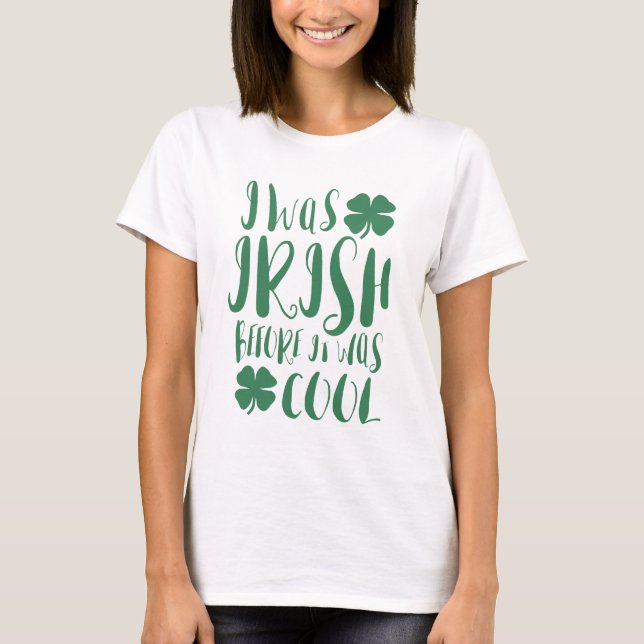 Camiseta Eu Era Irlandês Antes De Ser Legal (Frente)