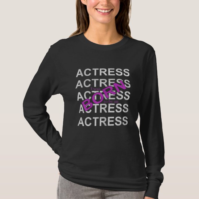 Camiseta Eu Era Nascer De Ser Um Presente Atriz (Frente)
