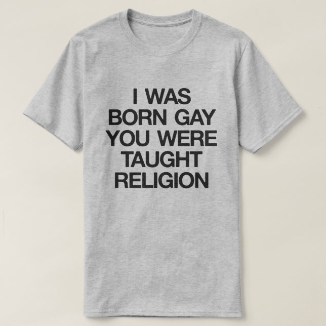 CAMISETA EU ERA NASCER GAY, VOCÊ FOI ENSINADO A RELIGIÃO (Frente do Design)