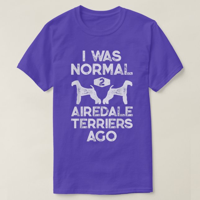Camiseta Eu Era Normal 2 Airedale Terriers Ago Engraçado Cã (Frente do Design)