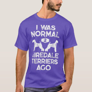 Camiseta Eu Era Normal 2 Airedale Terriers Ago Engraçado Cã
