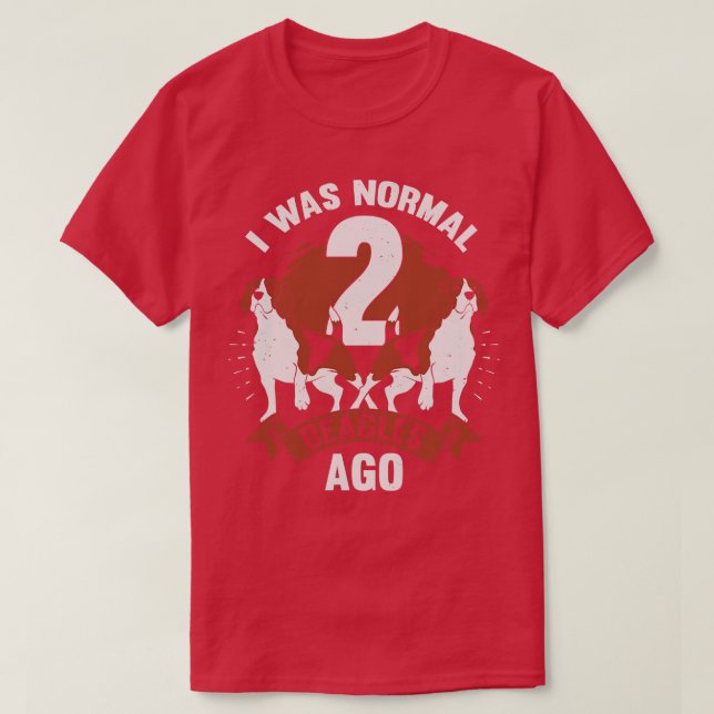 Camiseta Eu Era Normal 2 Beagles Ago Dog Lover Gift (Frente do Design)