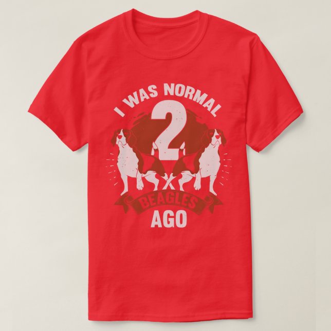 Camiseta Eu Era Normal 2 Beagles Ago Dog Lover Gift (Frente do Design)