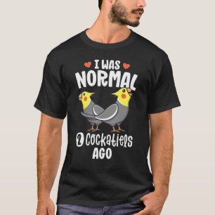 Camiseta Eu Era Normal 2 Cockatiels Ago Cockatiel