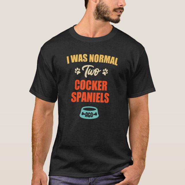 Camiseta Eu Era Normal 2 Cocker Espanhóis Ago Puppie & Cach (Frente)