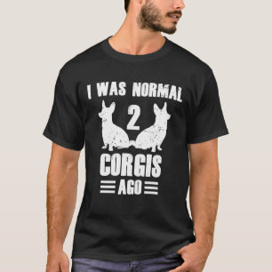 Camiseta Eu Era Normal 2 Corgis Ago Corgi