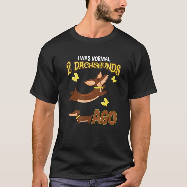 Camiseta Eu Era Normal 2 Dachshund Ago Dog (Frente)