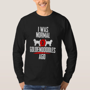 Camiseta Eu era normal 2 dourados em 2 cachorros e cão.