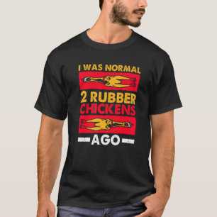 Camiseta Eu Era Normal 2 Galinhas De Borracha Ago Amo Borra