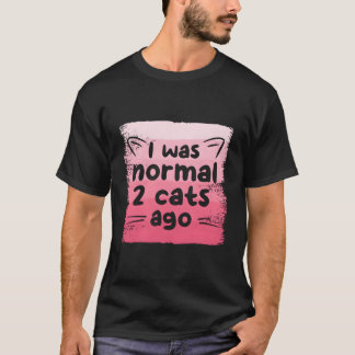 Camiseta Eu Era Normal 2 Gatos Atrás Gato