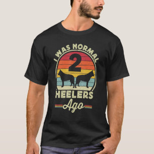 Camiseta Eu Era Normal 2 Heelers Ago Australiano Cattle Dog
