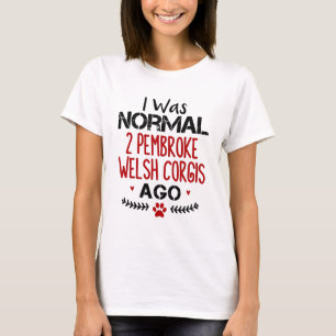 Camiseta Eu Era Normal 2 Pembroke Welsh Corgis Ago Dog Love