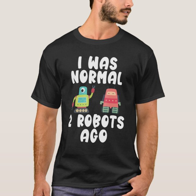 Camiseta Eu era normal 2 robôs atrás da Robótica (Frente)