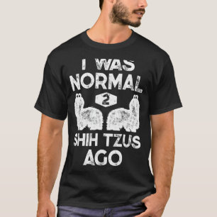 Camiseta Eu Era Normal 2 Shih Tzus Ago Engraçado Cachorro S
