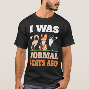 Camiseta Eu era normal 3 gatos atrás amantes de gatos donos