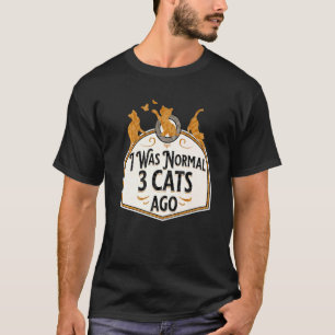 Camiseta Eu Era Normal 3 Gatos Atrás Gato