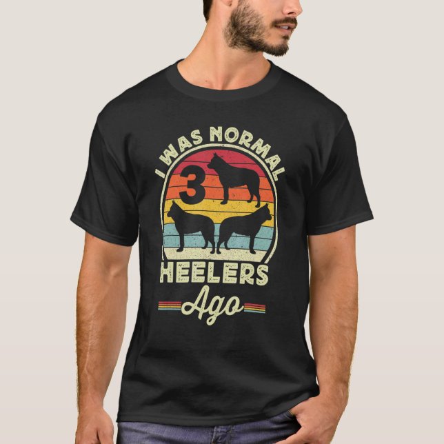 Camiseta Eu Era Normal 3 Heelers Atrás Australian Cattle Do (Frente)