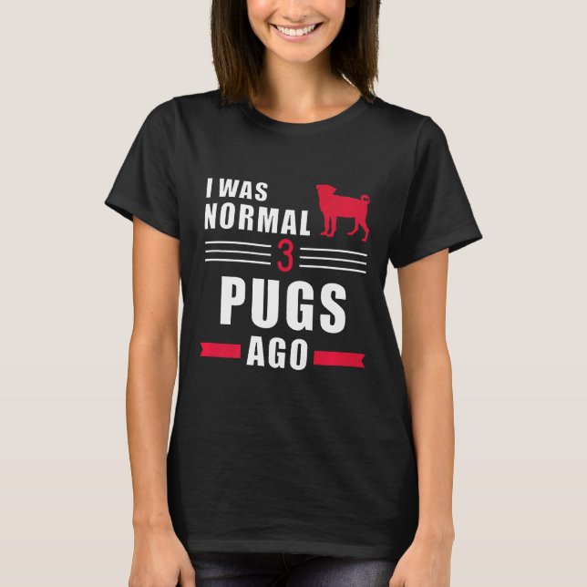 Camiseta Eu Era Normal 3 Pug Atrás Premium (Frente)