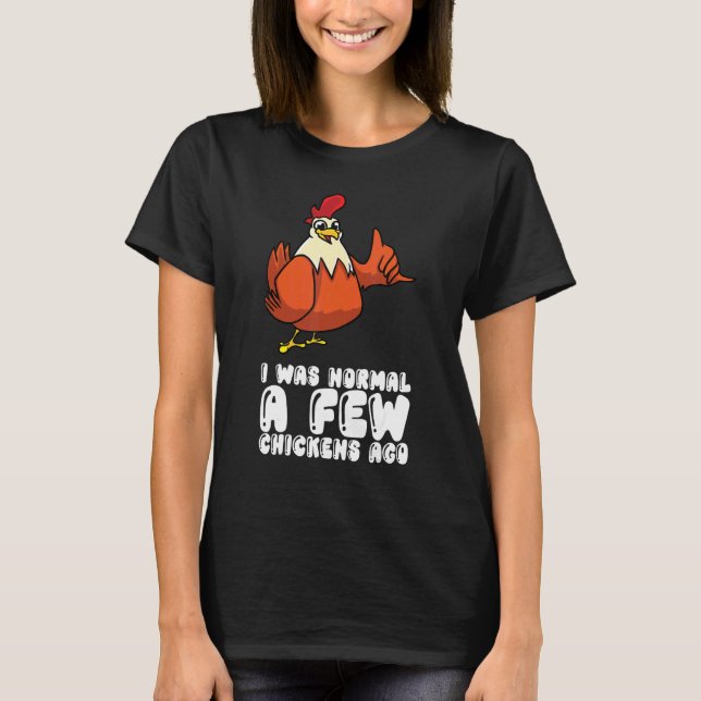 Camiseta Eu Era Normal Alguns Frangos Atrás (Frente)
