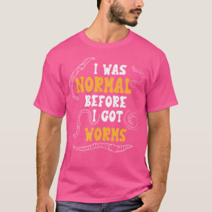 Camiseta Eu Era Normal Antes De Pegar Vermatite.