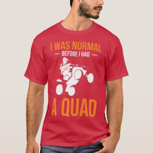 Camiseta Eu Era Normal Antes De Ter Um Quad Quad Bike Rider