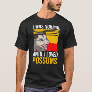 Camiseta eu era normal até que eu adorava gambás de estimaç