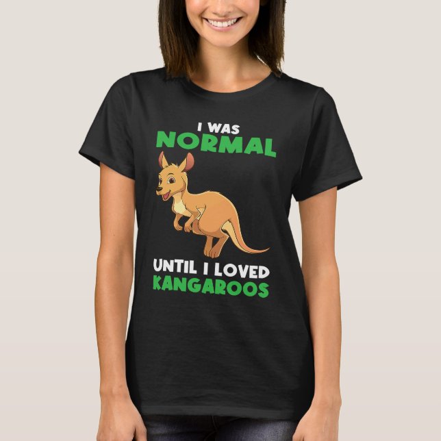 Camiseta Eu era normal até que eu amava canguru (Frente)