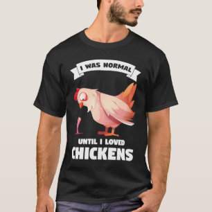Camiseta Eu era normal até que eu amei a criação de frangos