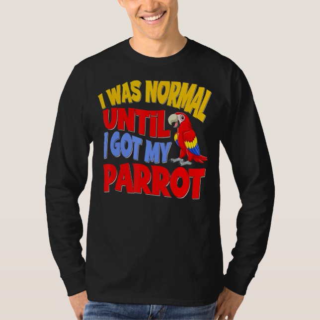 Camiseta Eu Era Normal Até Que Eu Consegui Meu Pássaro De P (Frente)