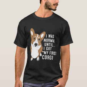 Camiseta Eu Era Normal Até Ter Meu Primeiro Cão Corgi Dono