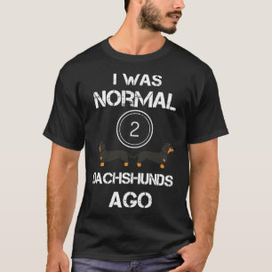 Camiseta Eu Era Normal Dachshances Ago Engraçado Dachshund