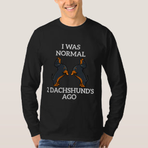 Camiseta Eu Era Normal Dois Dachshund Ago