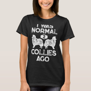 Camiseta Eu Era Normal Há 2 Collies Engraçados Collie Vint