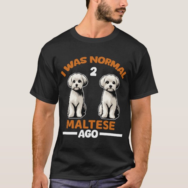 Camiseta Eu Era Normal Há 2 Malteses (Frente)