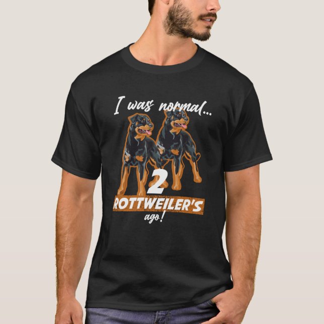 Camiseta Eu Era Normal Há 2 Rottweilers (Frente)