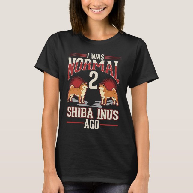 Camiseta Eu era normal há 2 Shiba Inus (Frente)