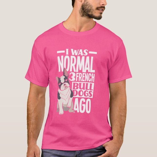 Camiseta Eu Era Normal Há 3 Bulls Franceses (Frente)