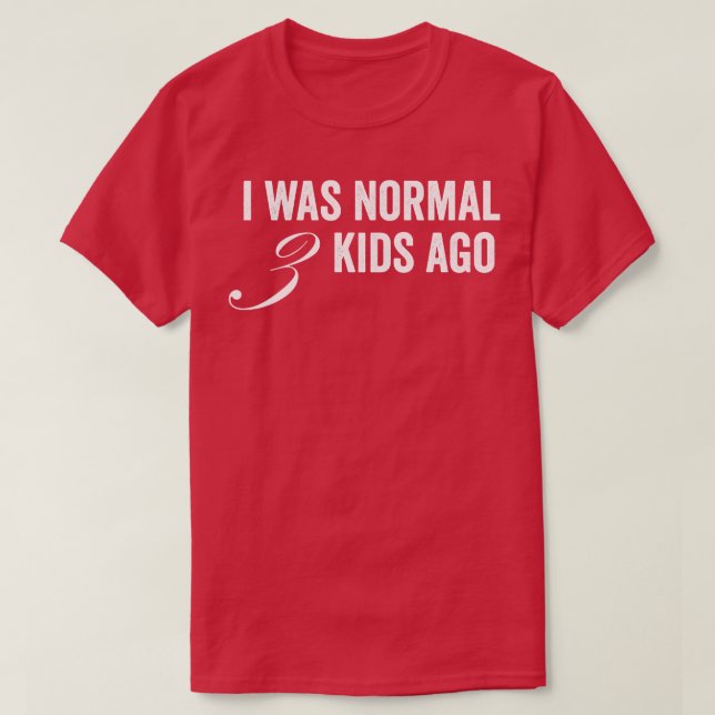 Camiseta Eu Era Normal Há 3 Crianças (Frente do Design)