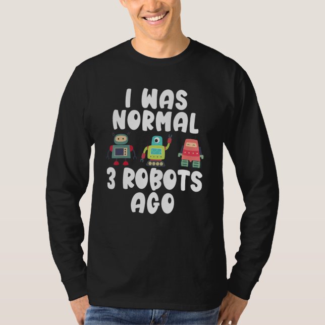 Camiseta Eu era normal há 3 Robôs   Robótica (Frente)