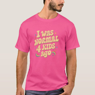 Camiseta Eu Era Normal Há 4 Crianças Engraçada Mãe de Quatr